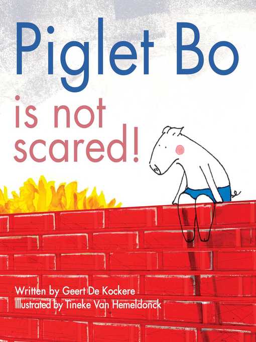 Title details for Piglet Bo Is Not Scared! by Geert De Kockere - Available